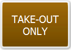 TAKE-OUT

ONLY